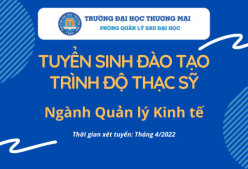 Tuyển sinh trình độ Thạc sĩ Quản lý kinh tế, đợt 1 tháng 4/2022