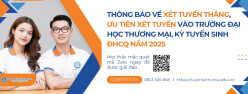 Thông báo về xét tuyển thẳng, ưu tiên xét tuyển vào Trường Đại học Thương mại kỳ tuyển sinh ĐHCQ 2025 (Phương thức 301)